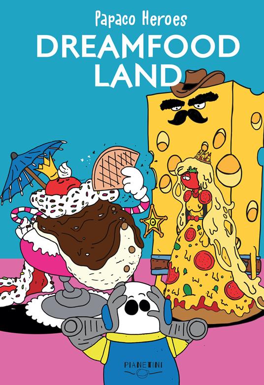 Dreamfood land. Papaco Heroes - Federico Monzani - copertina