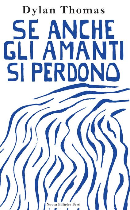 Se anche gli amanti si perdono. Lettere d'amore - Dylan Thomas - copertina