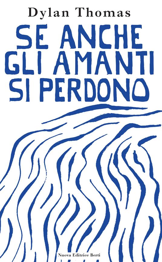 Se anche gli amanti si perdono. Lettere d'amore - Dylan Thomas - copertina