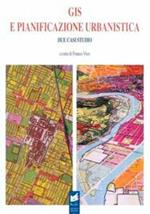 GIS e pianificazione urbanistica: due casi studio. Ediz. illustrata