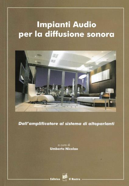 Impianti audio per la diffusione sonora. Dall'amplificatore al sistema di altoparlanti - Umberto Nicolao - copertina