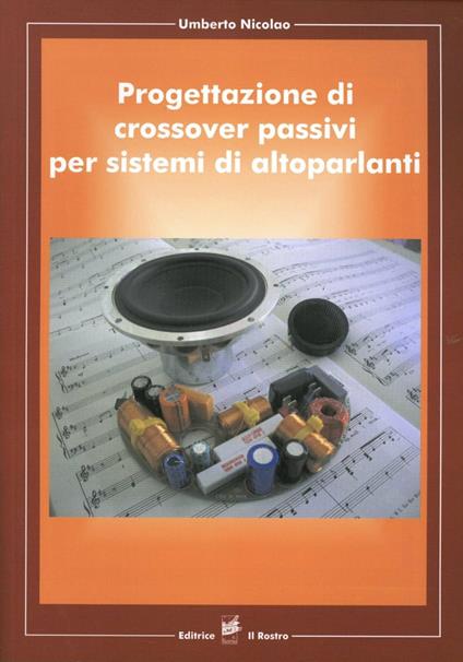 Progettazione di crossover passivi per sistemi di altoparlanti - Umberto Nicolao - copertina
