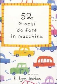 52 giochi da fare in macchina. Carte. Ediz. illustrata - Lynn Gordon - copertina