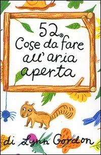 52 cose da fare all'aria aperta. Carte. Ediz. illustrata - Lynn Gordon - copertina