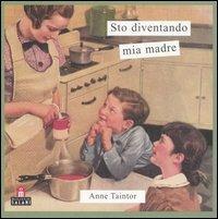 Sto diventando mia madre - Anne Taintor - 5