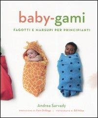 Baby-gami. Fagotti e marsupi per principianti - Andrea Sarvady - copertina