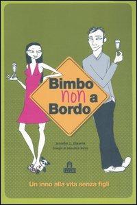 Bimbo non a bordo. Un inno alla vita senza figli - Jennifer L. Shawne - copertina