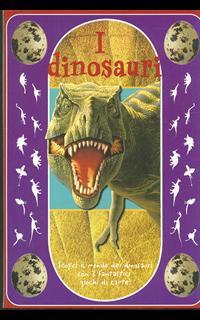 I dinosauri. Ediz. illustrata. Con gadget