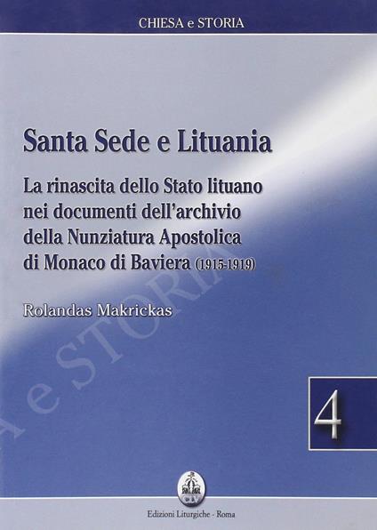 Santa sede e Lituania. La rinascita dello Stato lituano nei documenti dell'archivio della nunziatura apostolica di Monaco di Baviera (1915-1919) - Rolandas Makrickas - copertina