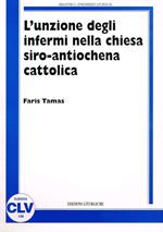 L' unzione degli infermi nella Chiesa siro antiochena cattolica. Correlazione tra norme comuni del CCEO e prassi sira nei riti e nelle fonti liturgico-giuridiche