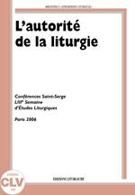 L' autorité de la liturgie. Conférences Saint-Serge 53e Semaine d'études liturgiques (Paris, 26-29 juin 2006)