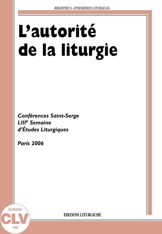 L' autorité de la liturgie. Conférences Saint-Serge 53e Semaine d'études liturgiques (Paris, 26-29 juin 2006) - copertina