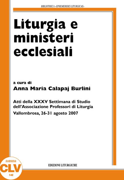 Liturgia e ministeri ecclesiali. Atti della XXXV settimana di studio (Vallombrosa, 26-31 agosto 2007) - copertina