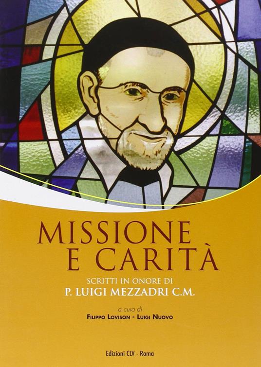 Missione e carità. Scritti in onore di P. Luigi Mezzadri C. M. - copertina