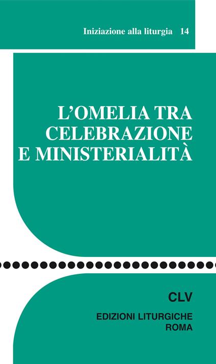 L' omelia tra celebrazione e ministerialità. Iniziazione alla liturgia - copertina