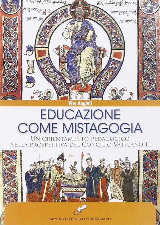 Educazione come mistagogia. Un orientamento pedagogico nella prospettiva del Concilio Vaticano II - Vito Angiuli - copertina