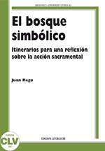 El bosque simbólico. Itinerarios para una reflexión sobre la acción sacramental