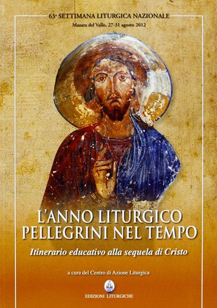 L' anno liturgico, pellegrini nel tempo. Itinerario educativo alla sequela di Cristo - copertina