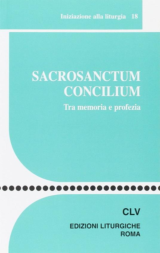Sacrosanctum Concilium. Tra memoria e profezia - copertina