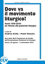 Dove va il movimento liturgico? Assisi 1956-2016: un ritorno alla pastorale liturgica