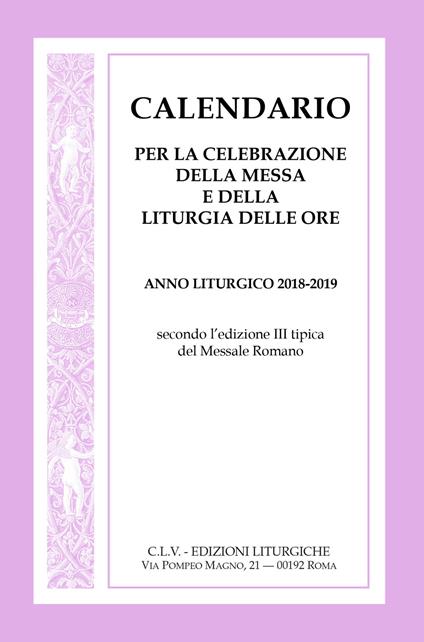 Calendario per la celebrazione della messa e della Liturgia delle ore. Anno liturgico 2018-2019, secondo l'edizione III tipica del Messale Romano - copertina