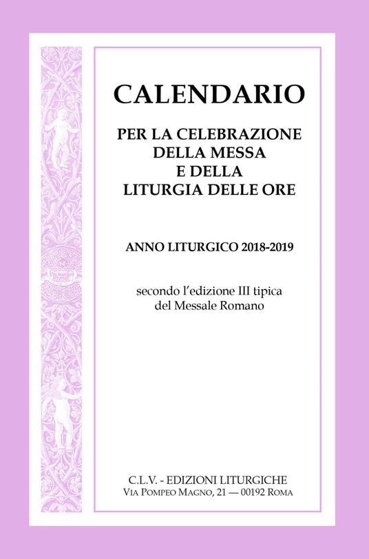 Calendario per la celebrazione della messa e della Liturgia delle ore. Anno liturgico 2018-2019, secondo l'edizione III tipica del Messale Romano - copertina
