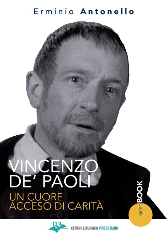 Vincenzo De' Paoli. Un cuore acceso di carità - Erminio Antonello - copertina