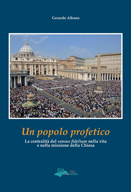Un popolo profetico. La centralità del «sensus fidelium» nella vita e nella missione della chiesa - Gerardo Albano - copertina