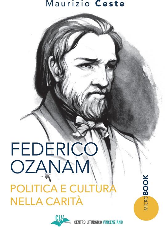 Federico Ozanam. Politica e cultura nella carità - Maurizio Ceste - copertina