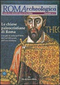 Roma archeologica. 16°-17° itinerario. Le chiese paleocristiane di Roma dal I al VII secolo - copertina