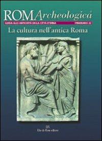 Roma archeologica. 22º itinerario. La cultura nell'antica Roma - Alessandra Milella - copertina