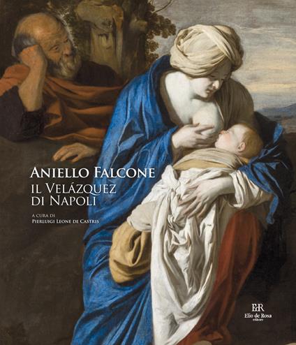 Aniello Falcone. Il Velázquez di Napoli - Pierluigi Leone De Castris - copertina