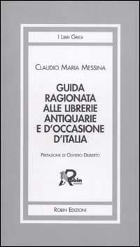 Guida ragionata alle librerie antiquarie e d'occasione d'Italia - Claudio Maria Messina - copertina