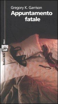 Appuntamento fatale - K. Gregory Garrison - copertina
