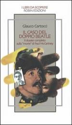 Il caso del doppio Beatle. Il dossier completo sulla «morte» di Paul McCartney