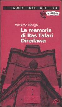 La memoria di Ras Tafari Diredawa. Le inchieste di Ras Tafari Diredawa - Massimo Mongai - copertina