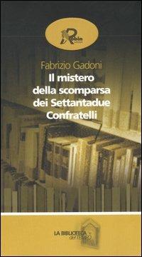 Il mistero della scomparsa dei settantadue confratelli - Fabrizio Gadoni - copertina