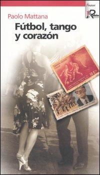 Fútbol, tango y corazón - Paolo Mattana - copertina