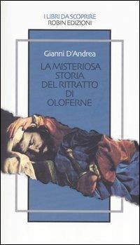 La misteriosa storia del ritratto di Oloferne - Gianni D'Andrea - copertina
