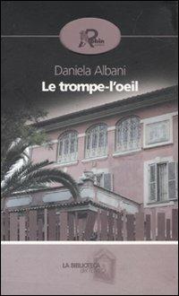 Le trompe l'oeil - Daniela Albani - copertina