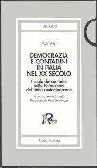 Democrazia e contadini in Italia nel XX secolo. Il ruolo dei contadini nella formazione dell'Italia contemporanea - copertina