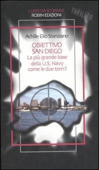 Obiettivo San Diego. La più grande base della U. S. Navy come le due torri? - Achille E. Stanziano - copertina