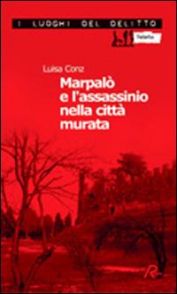 Marpalò e l'assassinio nella città murata - Luisa Conz - copertina