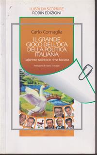 Il grande gioco dell'oca della politica italiana. Labirinto satirico in rima baciata