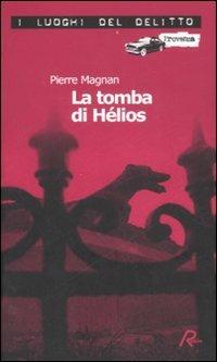 La tomba di Hélios. Le inchieste del commissario Laviolette. Vol. 5 - Pierre Magnan - copertina