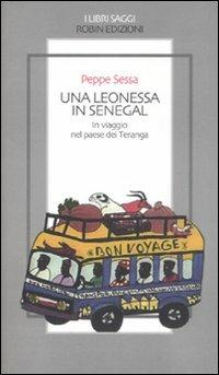 Una leonessa in Senegal. In viaggio nel paese dei Teranga - Peppe Sessa - copertina