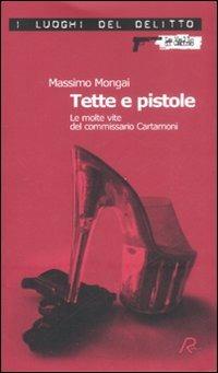 Tette e pistole. Le molte vite del commissario Cartamoni - Massimo Mongai - copertina