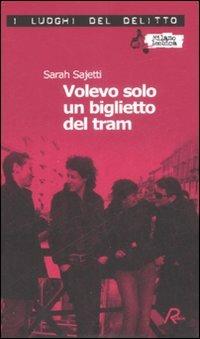 Volevo solo un biglietto del tram - Sarah Sajetti - copertina