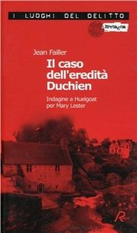 Il caso dell'eredità Duchien. Indagine a Huelgoat per Mary Lester - Jean Failler - copertina