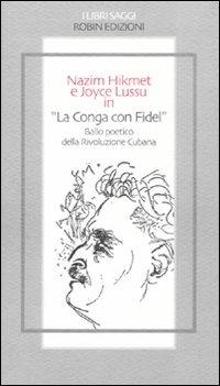 «La conga con Fidel». Ballo poetico della rivoluzione cubana - Nazim Hikmet,Joyce Lussu - copertina